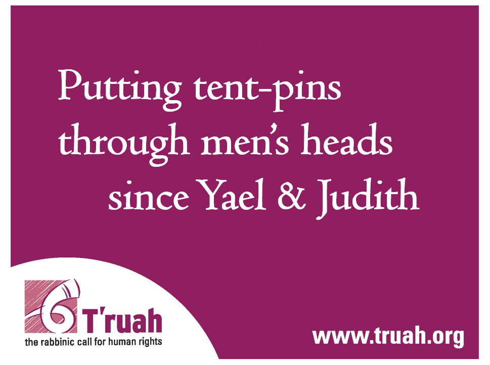 Putting tent-pins through men's heads since Yael & Judith
