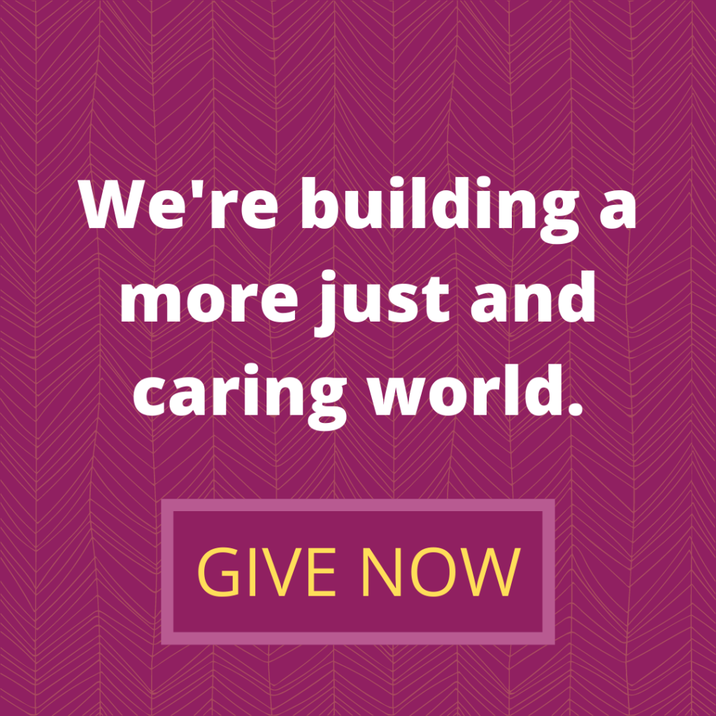 We're building a more just and caring world