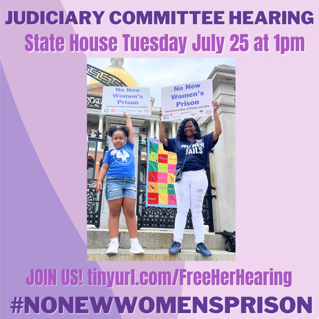 Judiciary Committee Hearing - State House Tuesday July 25 at 1 pm. Join us tinyurl.com/FreeHerHearing. #NoNewWomensPrison