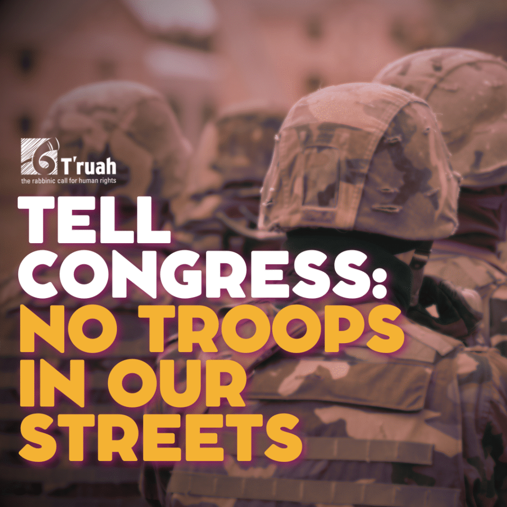 graphic with image of troops and the words "tell congress: no troops in our streets" and t'ruah logo