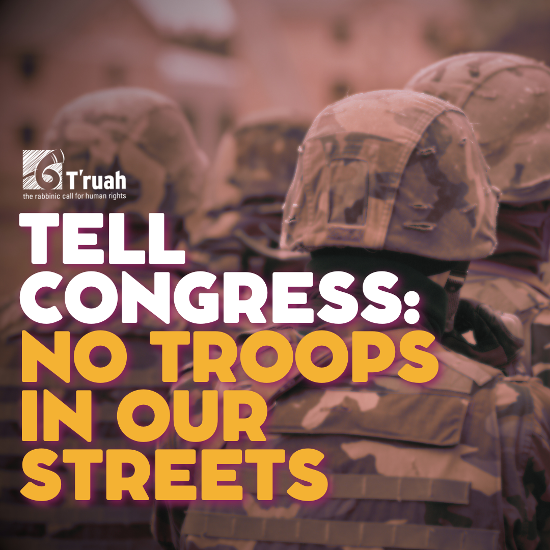 graphic with image of troops and the words "tell congress: no troops in our streets" and t'ruah logo